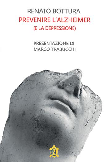 Prevenire l'Alzheimer (e la depressione) - Renato Bottura - Libro CN 2023 | Libraccio.it