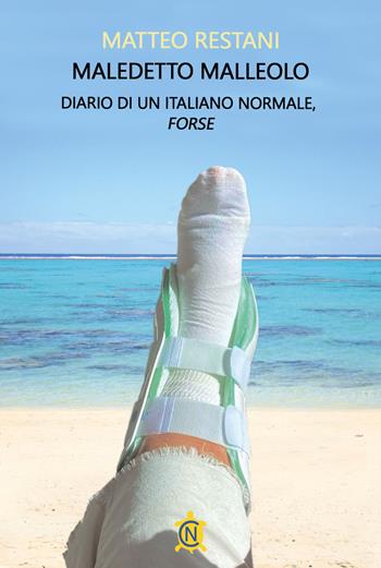 Maledetto malleolo. Diario di un italiano normale, forse - Matteo Restani - Libro CN 2023 | Libraccio.it