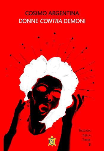 Donne contra demoni - Cosimo Argentina - Libro CN 2024, Tascabili | Libraccio.it