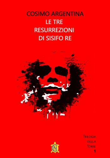 Le tre resurrezioni di Sisifo Re - Cosimo Argentina - Libro CN 2024, Tascabili | Libraccio.it