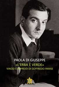 «L'erba è Verde». Viaggi E Approdi Di Goffredo Parise