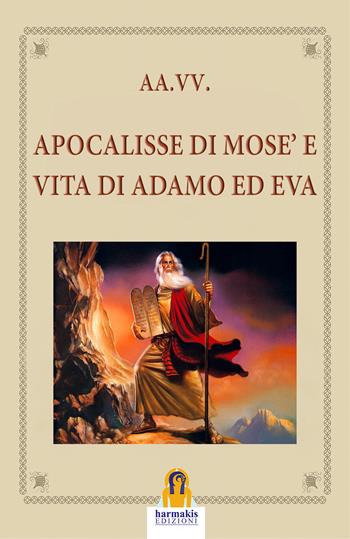 Apocalisse di Mosè e vita di Adamo ed Eva  - Libro Harmakis 2022 | Libraccio.it