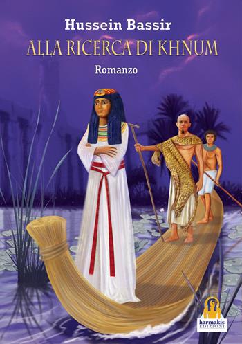 Alla ricerca di Khnum - Hussein Bassir - Libro Harmakis 2023 | Libraccio.it
