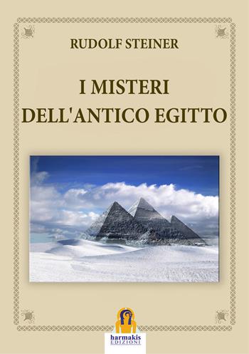 I misteri dell'antico Egitto - Rudolf Steiner - Libro Harmakis 2023 | Libraccio.it