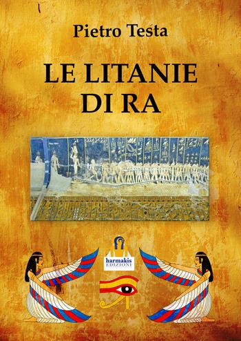 Le Litanie di Ra - Pietro Testa - Libro Harmakis 2023 | Libraccio.it