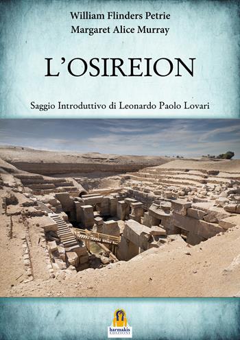 L'Osireion - William Flinders Petrie, Margaret Alice Murray - Libro Harmakis 2023 | Libraccio.it
