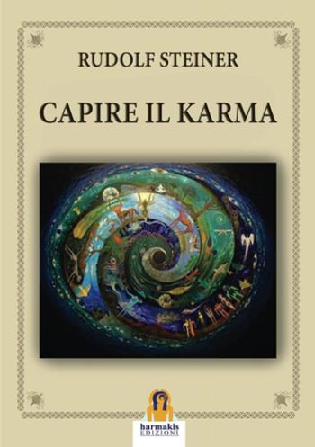 Capire il karma - Rudolf Steiner - Libro Harmakis 2023 | Libraccio.it