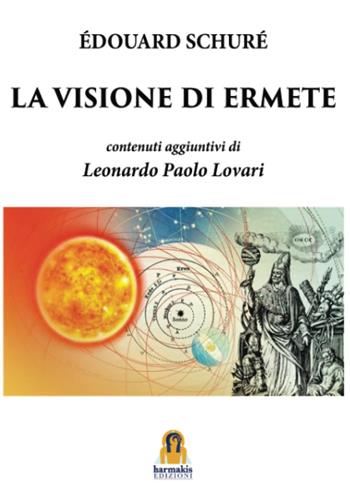 La visione di Ermete - Édouard Schuré - Libro Harmakis 2024 | Libraccio.it