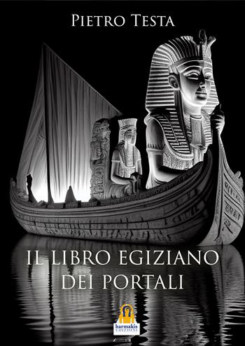 Il libro egiziano dei portali - Pietro Testa - Libro Harmakis 2025 | Libraccio.it