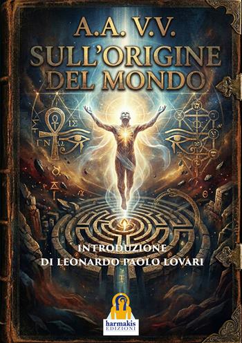 Sull'origine del mondo  - Libro Harmakis 2026 | Libraccio.it