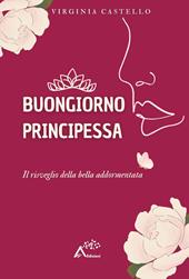 Buongiorno principessa. Il risveglio della bella addormentata