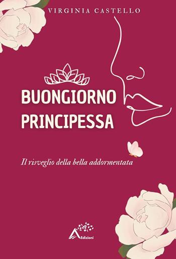 Buongiorno principessa. Il risveglio della bella addormentata - Virginia Castello - Libro Accornero Edizioni 2022 | Libraccio.it