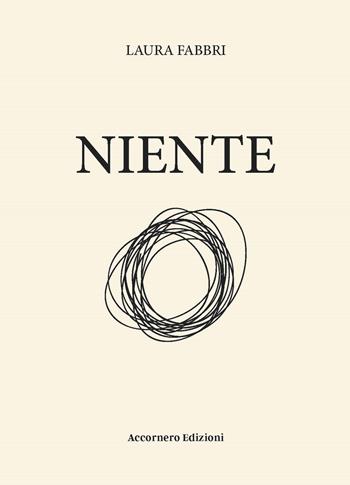 Niente - Laura Fabbri - Libro Accornero Edizioni 2023 | Libraccio.it
