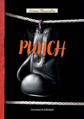 Punch - Serena Brucculeri - Libro Accornero Edizioni 2024 | Libraccio.it