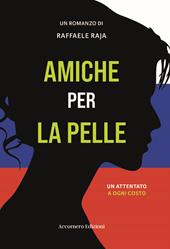 Amiche per la pelle. Un attentato a ogni costo