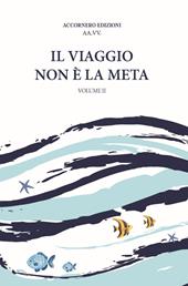 Il viaggio non è la meta. Vol. 2