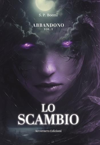 Abbandono. Vol. 1: Lo scambio - S. P. Boemi - Libro Accornero Edizioni 2026 | Libraccio.it