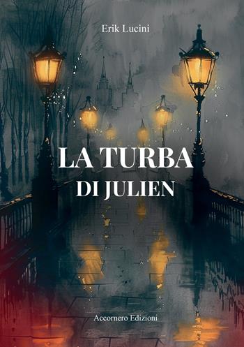 La turba di Julien - Erik Lucini - Libro Accornero Edizioni 2026 | Libraccio.it