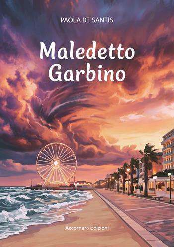 Maledetto Garbino - Paola De Santis - Libro Accornero Edizioni 2026 | Libraccio.it