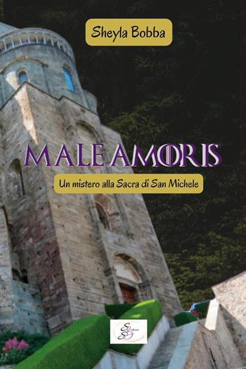 Male amoris. Un mistero alla Sacra di San Michele - Sheyla Bobba - Libro SBS Edizioni 2022 | Libraccio.it