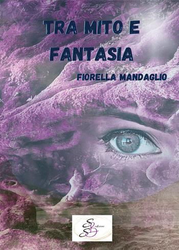 Tra mito e fantasia. Metaxý mýthou kai fantasías - Fiorella Mandaglio - Libro SBS Edizioni 2023, Raccontando | Libraccio.it