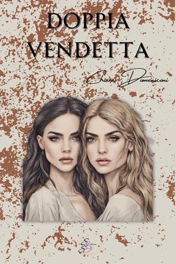 Doppia vendetta. Ediz. ampliata - Chiara Domeniconi - Libro SBS Edizioni 2023, Giallo SenzaBarcode | Libraccio.it