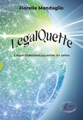 LegalQuette. Legalità & netiquette in rete - Fiorella Mandaglio - Libro SBS Edizioni 2023, Bios | Libraccio.it