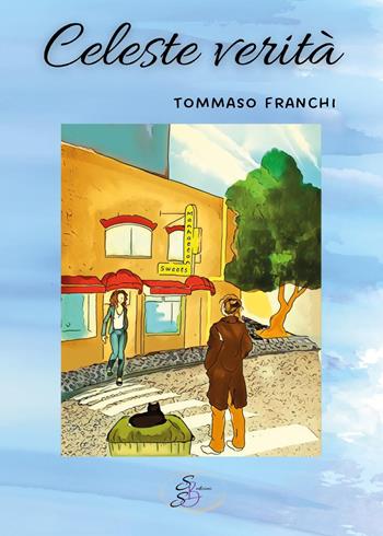 Celeste verità - Tommaso Franchi - Libro SBS Edizioni 2023, Raccontando | Libraccio.it