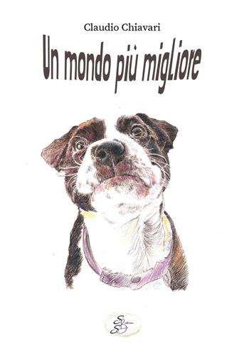 Un mondo più migliore. Ediz. integrale - Claudio Chiavari - Libro SBS Edizioni 2024, Raccontando | Libraccio.it