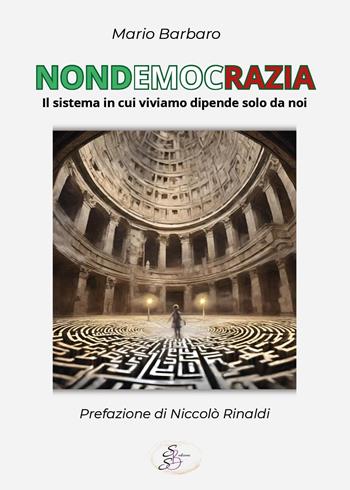 Nondemocrazia. Il sistema in cui viviamo dipende solo da noi - Mario Barbaro - Libro SBS Edizioni 2024, Bios | Libraccio.it