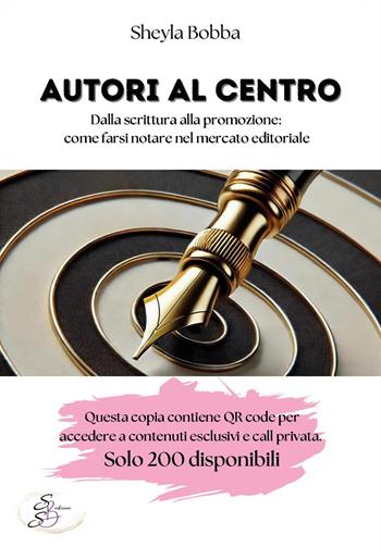 Autori al centro. Dalla scrittura alla promozione, come farsi notare nel mercato editoriale. Con QR code - Sheyla Bobba - Libro SBS Edizioni 2024, Bios | Libraccio.it