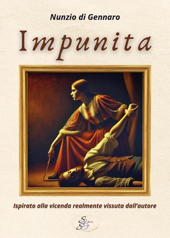 Impunita - Nunzio Di Gennaro - Libro SBS Edizioni 2024 | Libraccio.it
