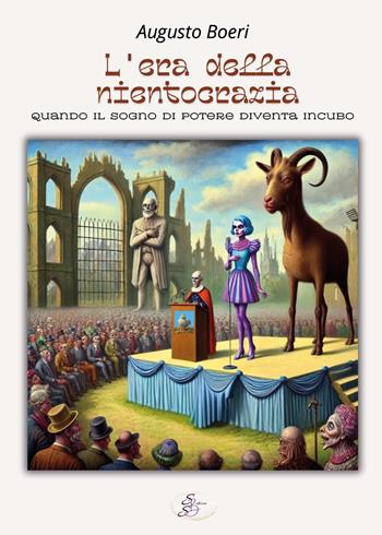 L'era della nientocrazia. Quando il sogno di potere diventa incubo - Augusto Boeri - Libro SBS Edizioni 2024 | Libraccio.it