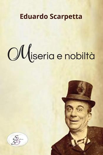 Miseria e nobiltà. Ediz. integrale - Eduardo Scarpetta - Libro SBS Edizioni 2025, Raccontando | Libraccio.it