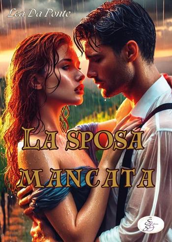 La sposa mancata - Lea Da Ponte - Libro SBS Edizioni 2024, S'Agapò | Libraccio.it