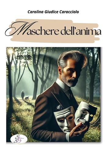 Maschere dell'anima - Carolina Giudice Caracciolo - Libro SBS Edizioni 2024, Raccontando | Libraccio.it