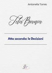 Tela bianca. Atto secondo: le decisioni