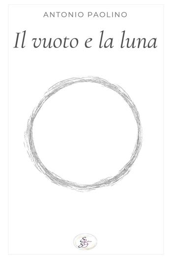 Il vuoto e la luna - Antonio Paolino - Libro SBS Edizioni 2026 | Libraccio.it