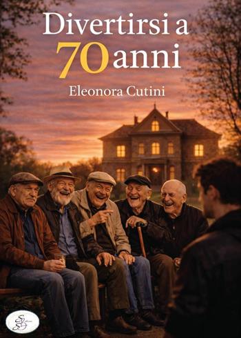 Divertirsi a 70 anni - Eleonora Cutini - Libro SBS Edizioni 2026, Raccontando | Libraccio.it
