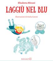 Laggiù nel blu. Le avventure di Memme, Bulti e Poppi. Ediz. illustrata