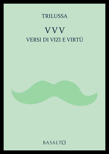 VVV Versi di vizi e virtù - Trilussa - Libro Basalto Edizioni 2023, Bassorilievo | Libraccio.it