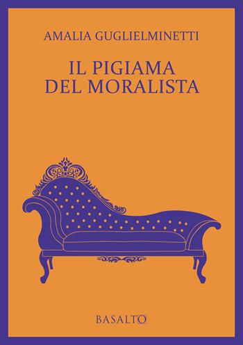 Il pigiama del moralista - Amalia Guglielminetti - Libro Basalto Edizioni 2026, Bassorilievo | Libraccio.it
