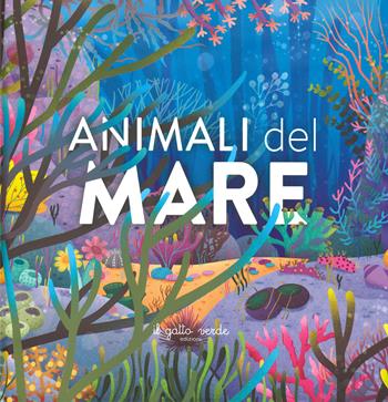 Animali del mare. Ediz. a colori - Loretta Zoppi - Libro Il Gatto Verde 2023 | Libraccio.it