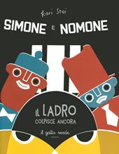 Il ladro colpisce ancora. Simone e Nomone. Ediz. a colori