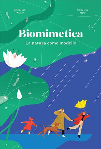 Biomimetica. La natura come modello - Emmanuelle Walker, Séraphine Menu - Libro Il Gatto Verde 2023, Educational 8+ | Libraccio.it