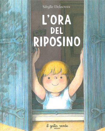 L'ora del riposino. Ediz. illustrata - Sibylle Delacroix - Libro Il Gatto Verde 2023 | Libraccio.it