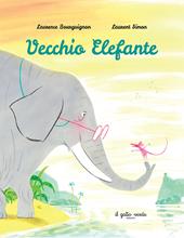 Vecchio Elefante. Ediz. a colori