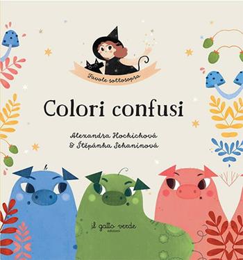 Colori confusi. Favole sottosopra. Ediz. a colori - Stepánka Sekaninova - Libro Il Gatto Verde 2024, Cuccioli | Libraccio.it
