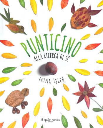 Punticino alla ricerca di sé. Ediz. a colori - Fatma Isler - Libro Il Gatto Verde 2023, Albi illustrati emozionali | Libraccio.it