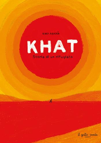 Khat. Storia di un rifugiato. Ediz. a colori - Ximo Abadìa - Libro Il Gatto Verde 2023, Educational 8+ | Libraccio.it
